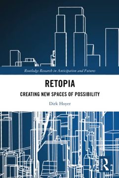 portada Retopia: Creating new Spaces of Possibility (Routledge Research in Anticipation and Futures) (in English)