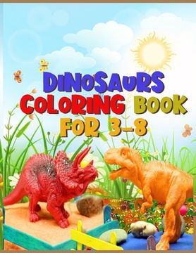 portada Dinosaurs coloring book for 3-8: Best Coloring book for Dinosaur lovers - With 50+ Unique design and 100+ pages best book ever for Children (en Inglés)
