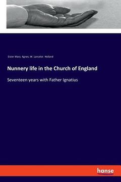 portada Nunnery life in the Church of England: Seventeen years with Father Ignatius (en Inglés)