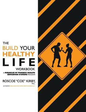 portada The Build YOUR Healthy Life Workbook (en Inglés)