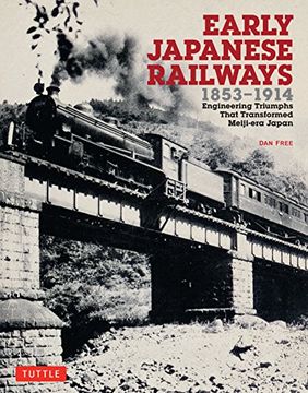 portada Early Japanese Railways 1853-1914: Engineering Triumphs That Transformed Meiji-Era Japan (en Inglés)