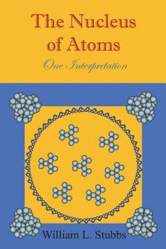portada The Nucleus of Atoms: One Interpretation (in English)