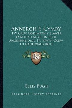 portada annerch y cymry: i ` w galw oddiwrth y llawer o bethau at yr un peth angenrheidiol, er inwyn cadw eu heneidiau (1801)