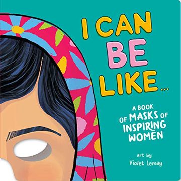 portada I can be Like. A Book of Masks of Inspiring Women (en Inglés)