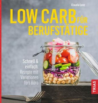 portada Low Carb für Berufstätige: Schnell & Einfach: Rezepte mit Variationen Fürs Büro: Schnell & Einfach: Rezepte mit Variationen Fürs Büro (in German)
