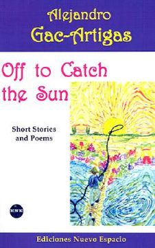 portada off to catch the sun: short stories and poems (en Inglés)