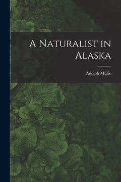 portada A Naturalist in Alaska (en Inglés)