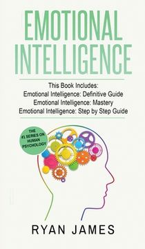 portada Emotional Intelligence: 3 Manuscripts - Emotional Intelligence Definitive Guide, Emotional Intelligence Mastery, Emotional Intelligence Comple (en Inglés)