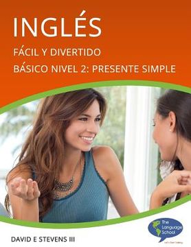portada Inglés: Fácil y Divertido Básico Nivel 2: Presente Simple: English: Easy and Fun Beginners Level 2: Simple Present