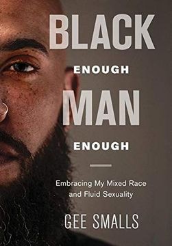 portada Black Enough man Enough: Embracing my Mixed Race and Sexual Fluidity (en Inglés)