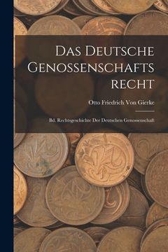 portada Das Deutsche Genossenschaftsrecht: Bd. Rechtsgeschichte Der Deutschen Genossenschaft (en Alemán)