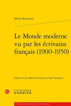 Le Monde Moderne Vu Par Les Ecrivains Francais (1900-1950) (in French)