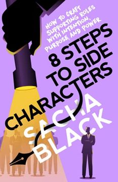 portada 8 Steps to Side Characters: How to Craft Supporting Roles With Intention, Purpose, and Power (Better Writers Series) (en Inglés)