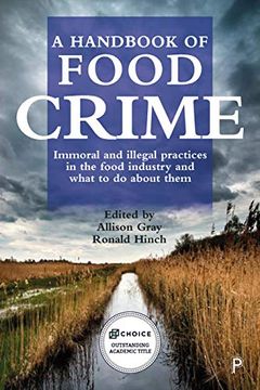 portada A Handbook of Food Crime: Immoral and Illegal Practices in the Food Industry and What to do About Them (en Inglés)