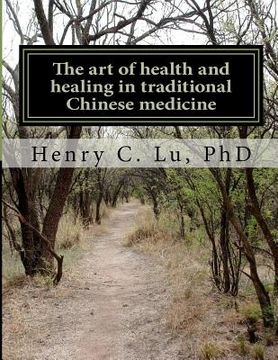 portada the art of health and healing in traditional chinese medicine (en Inglés)