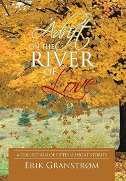 portada Adrift on the River of Love: A Collection of Fifteen Short Stories (en Inglés)