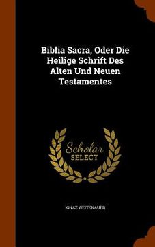 portada Biblia Sacra, Oder Die Heilige Schrift Des Alten Und Neuen Testamentes (in English)