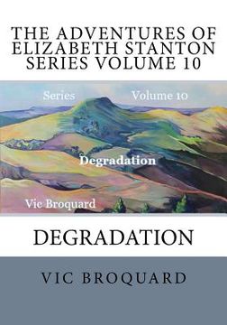 portada The Adventures of Elizabeth Stanton Series Volume 10 Degradation (en Inglés)