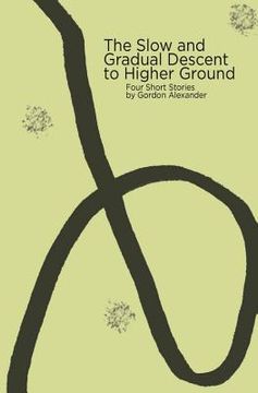 portada The Slow and Gradual Descent to Higher Ground (en Inglés)
