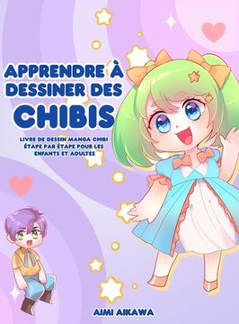 portada Apprendre à dessiner des chibis: Livre de dessin manga chibi étape par étape pour les enfants et adultes (en Francés)