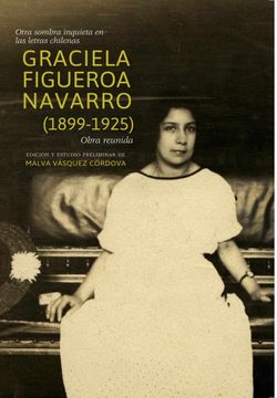 portada Otra sombra inquieta en las letras chilenas. Graciela Figueroa Navarro (1899-1925). Obra reunida