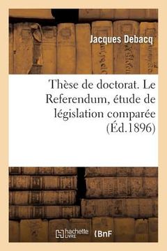 portada Thèse de Doctorat. Le Referendum, Étude de Législation Comparée (in French)