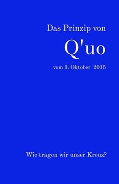 portada Das Prinzip von Q'uo vom 3. Oktober 2015: Wie tragen wir unser Kreuz? (in German)