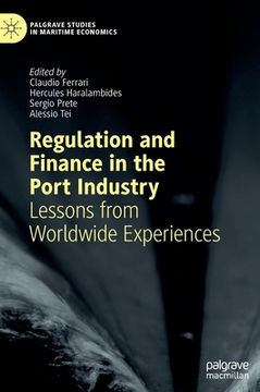 portada Regulation and Finance in the Port Industry: Lessons from Worldwide Experiences (en Inglés)