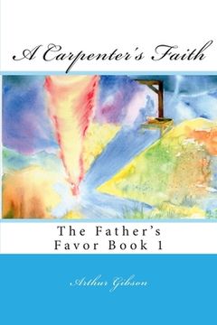 portada A Carpenter's Faith (en Inglés)