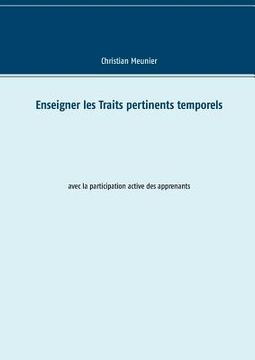 portada Enseigner les Traits pertinents temporels: avec la participation active des apprenants (en Francés)