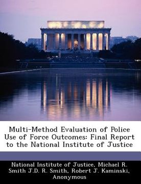 portada multi-method evaluation of police use of force outcomes: final report to the national institute of justice (in English)