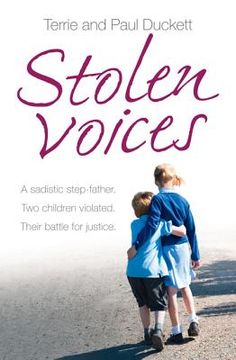 Stolen Voices: A Sadistic Step-Father. Two Children Violated. Their Battle for Justice. (en Inglés)