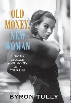portada Old Money, New Woman: How To Manage Your Money and Your Life (en Inglés)