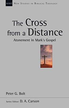 portada The Cross From a Distance: Atonement in Mark'S Gospel (New Studies in Biblical Theology) (en Inglés)