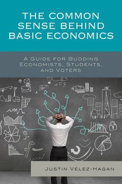 portada The Common Sense behind Basic Economics: A Guide for Budding Economists, Students, and Voters
