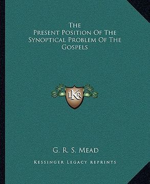 portada the present position of the synoptical problem of the gospels (en Inglés)