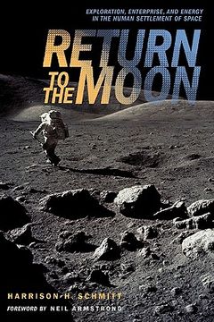 portada return to the moon: exploration, enterprise, and energy in the human settlement of space (en Inglés)