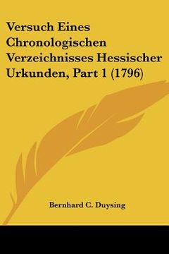 portada Versuch Eines Chronologischen Verzeichnisses Hessischer Urkunden, Part 1 (1796) (en Alemán)