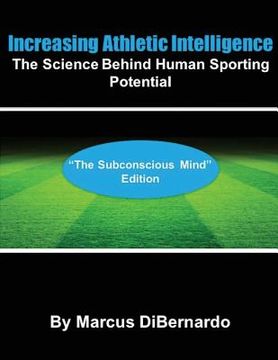 portada Increasing Athletic Intelligence: The Science Behind Human Sporting Potential "The Subconscious Mind" Edition (in English)