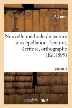 portada Nouvelle méthode de lecture sans épellation. Lecture, écriture, orthographe (en Francés)