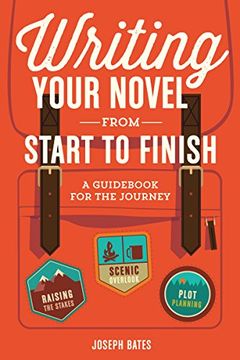 portada Writing Your Novel From Start to Finish: A Guid for the Journey (en Inglés)