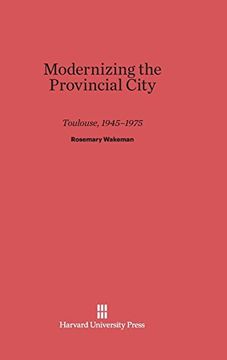 portada Modernizing the Provincial City Toulouse, 1945-1975 (en Inglés)