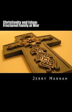 portada Christianity and Islam: Fractured Family at War (en Inglés)