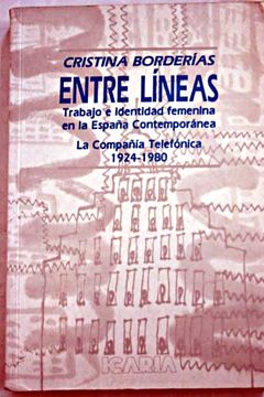 portada Entre líneas: trabajo e identidad femenina en la España contemporánea : la Compañía Telefónica, 1924-1980