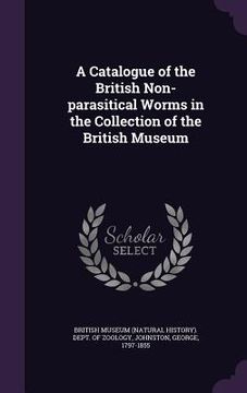 portada A Catalogue of the British Non-parasitical Worms in the Collection of the British Museum