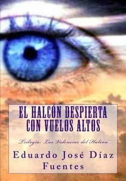 portada El Halcón despierta con vuelos altos: Trilogía: Las Videncias del Halcón: Volume 1