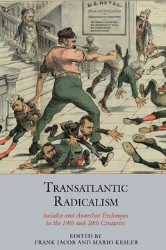 portada Transatlantic Radicalism: Socialist and Anarchist Exchanges in the 19th and 20th Centuries (en Inglés)
