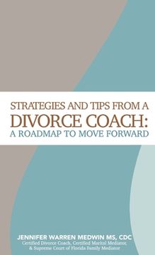 portada Strategies and Tips from a Divorce Coach: A Roadmap to Move Forward (en Inglés)
