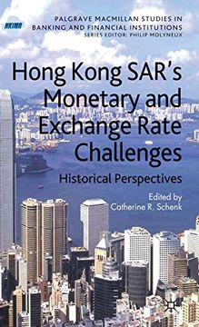 portada Hong Kong Sar's Monetary and Exchange Rate Challenges: Historical Perspectives: 0 (Palgrave Macmillan Studies in Banking and Financial Institutions) (en Inglés)