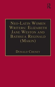 portada Neo-Latin Women Writers: Elizabeth Jane Weston and Bathsua Reginald (Makin): Printed Writings 1500-1640: Series I, Part Two, Volume 7